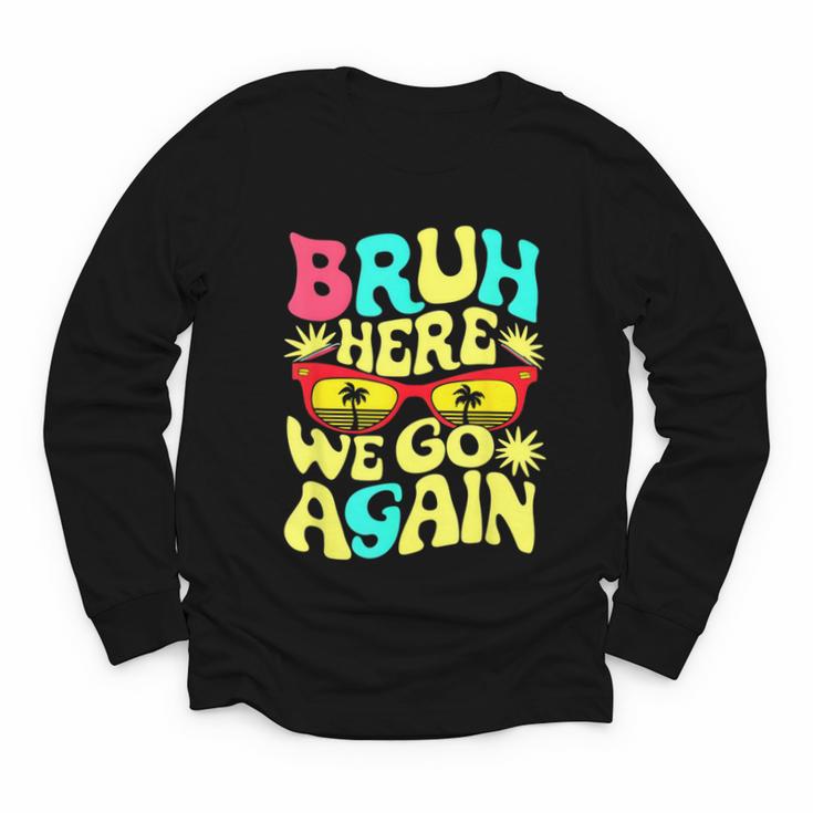 Bro First Day Of School Back To School Bruh Here We Go Again Youth Long Sleeve Tee