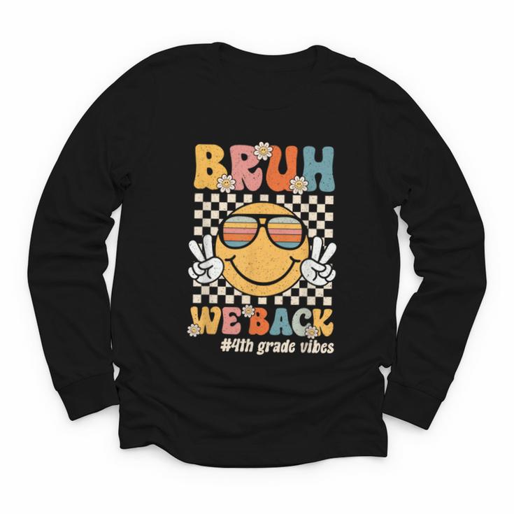 Bruh We Back 4th Grade Vibes Back To School Fourth Grade Youth Long Sleeve Tee