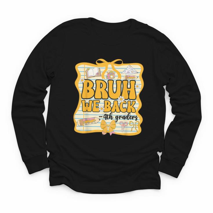 Bruh We Back 4th Graders Fourth Grade Back To School Girls Youth Long Sleeve Tee