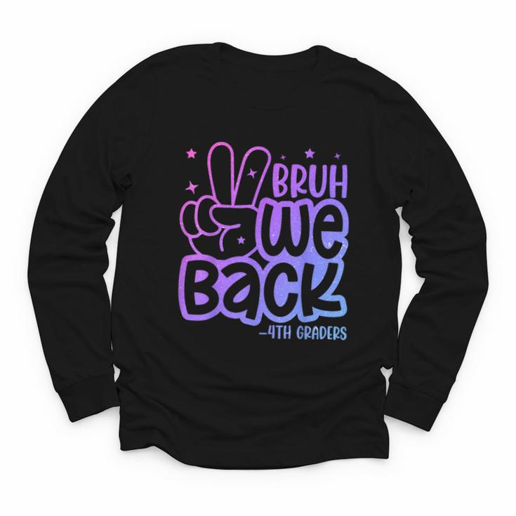 Bruh We Back 4th Graders Back To School Fourth Grade Kids Youth Long Sleeve Tee