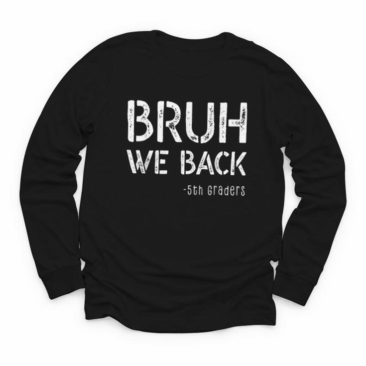 Bruh We Back 5th Grade First Day Of School Back To School Youth Long Sleeve Tee