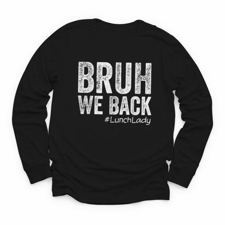 Bruh We Back Lunch Lady Back To School First Day Of School Youth Long Sleeve Tee
