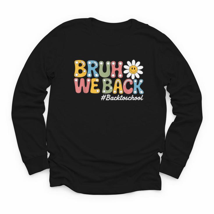 Bruh We Back Back To School First Day Of School Youth Long Sleeve Tee