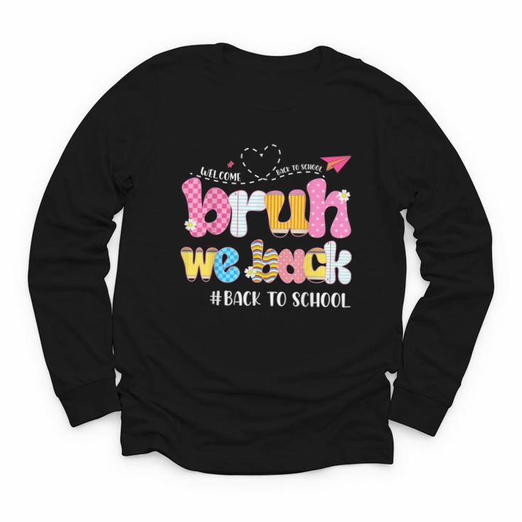 Bruh We Back Back To School First Day Back To School Youth Long Sleeve Tee