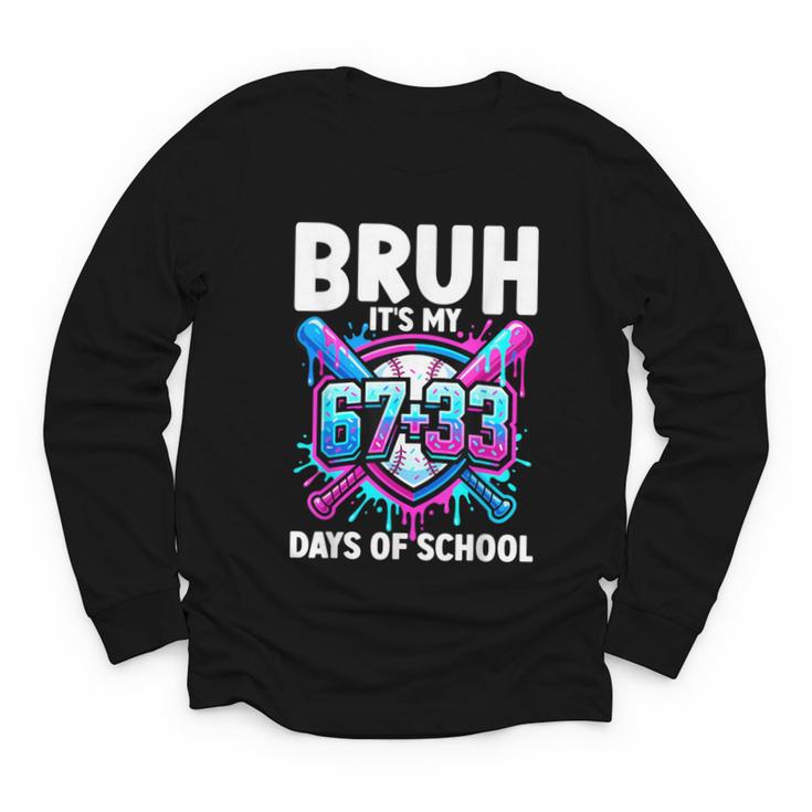 Bruh It's My 67 33 Days Of School Baseball 100 Days Smarter Youth Long Sleeve Tee