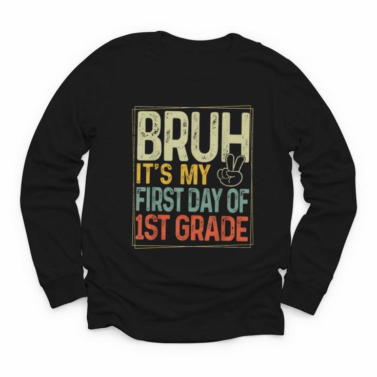 Bruh Its My First Day Of 1st Grade Back To School Boys Kids Youth Long Sleeve Tee