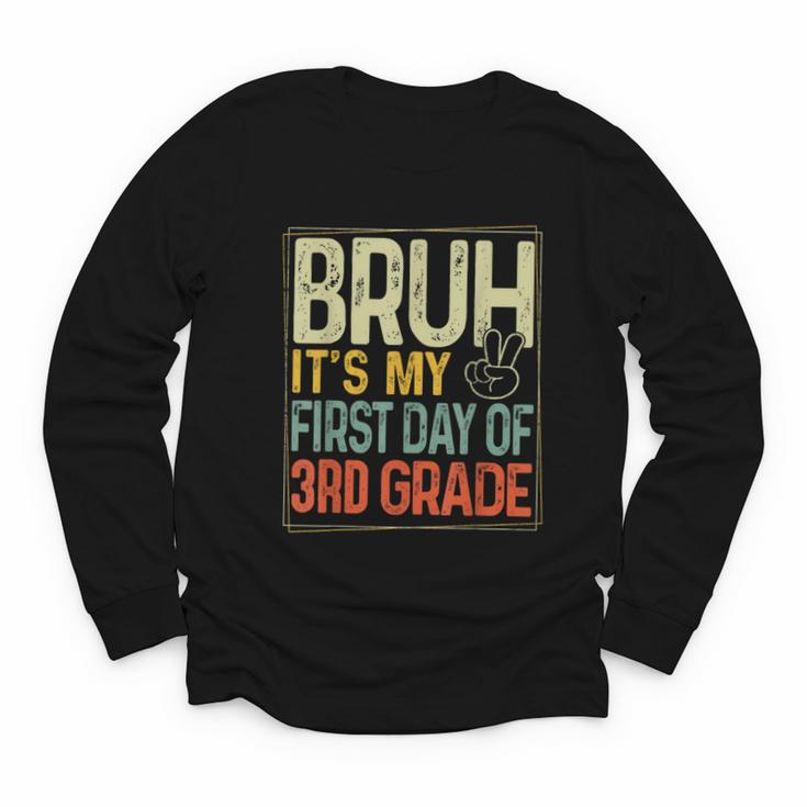 Bruh Its My First Day Of 3rd Grade Back To School Boys Kids Youth Long Sleeve Tee
