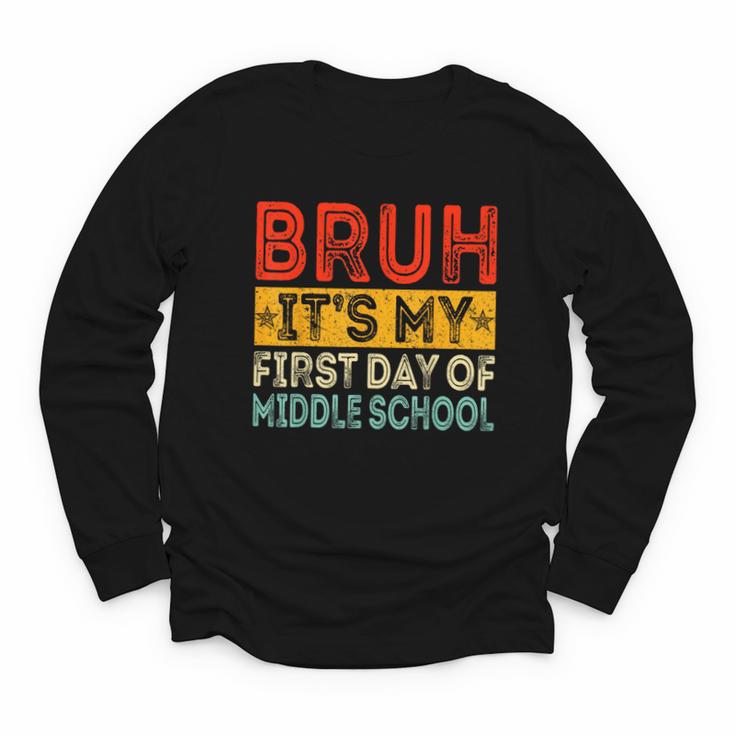 Bruh It's My First Day Of Middle School Back To School Youth Long Sleeve Tee