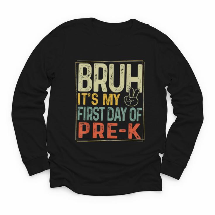 Bruh Its My First Day Of Pre K PreK Back To School Boys Kids Youth Long Sleeve Tee