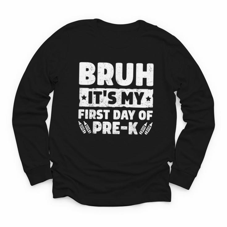 Bruh It's My First Day Of Pre K PreK Back To School Boys Youth Long Sleeve Tee