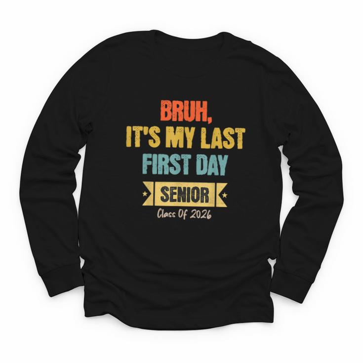 Bruh It's My Last First Day Senior 2026 Back To School Youth Long Sleeve Tee
