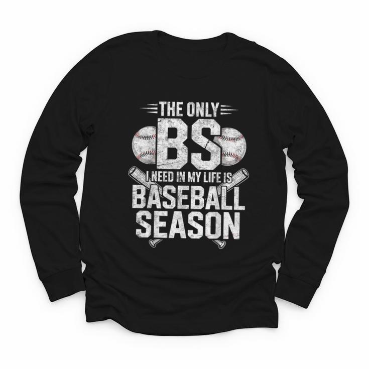 The Only BS I Need In My Life Is Baseball Season Player Joke Youth Long Sleeve Tee