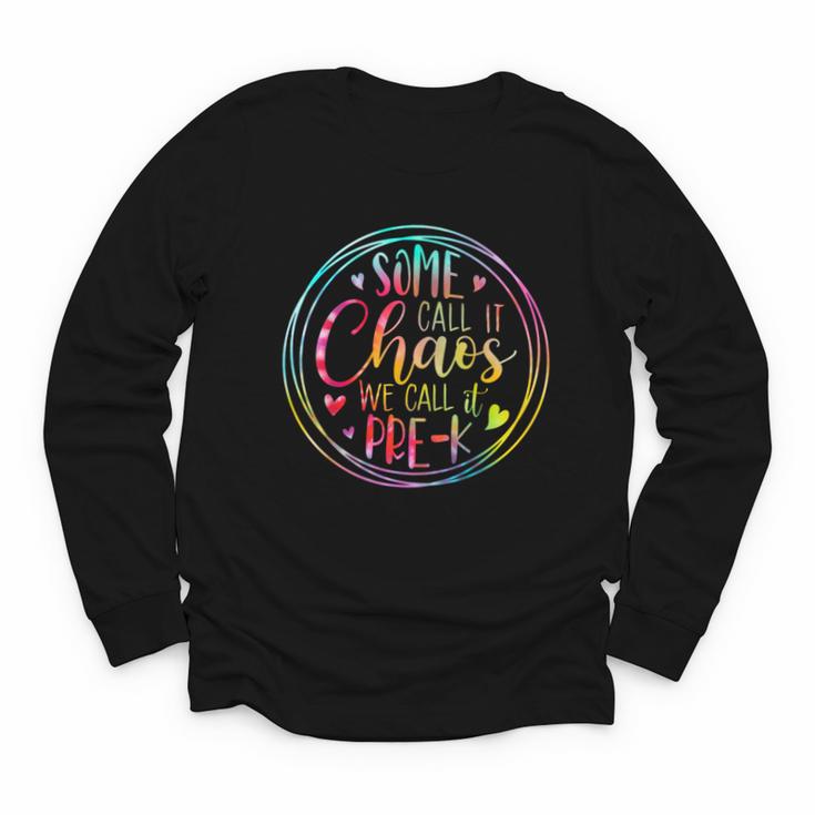 Some Call It Chaos We Call It Pre K Preschool Back To School Youth Long Sleeve Tee