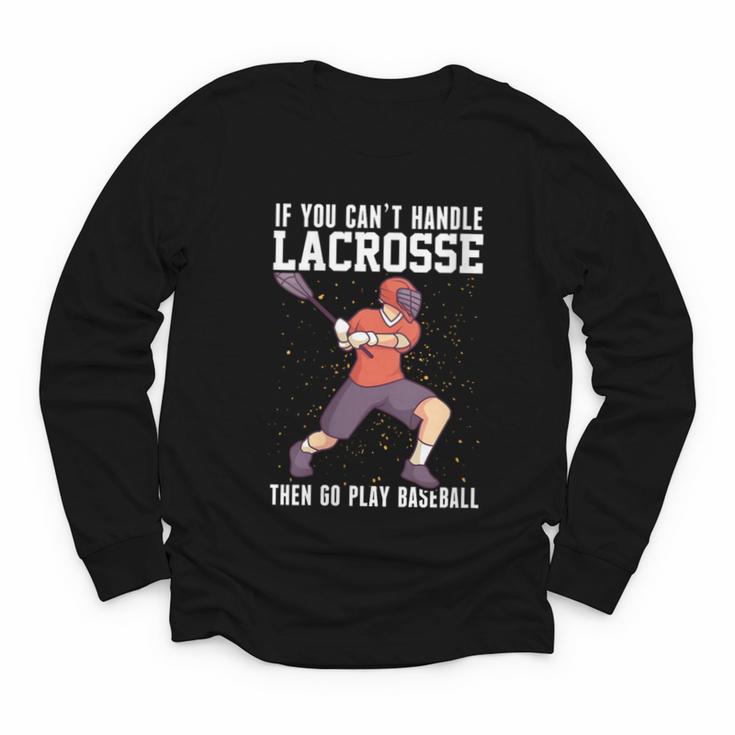 If You Can’t Handle Lacrosse Then Go Play Baseball Youth Long Sleeve Tee