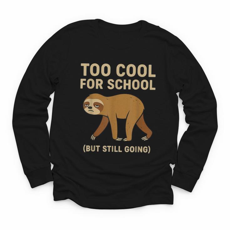 Too Cool For School Sloth Back To School Boys Joke Youth Long Sleeve Tee