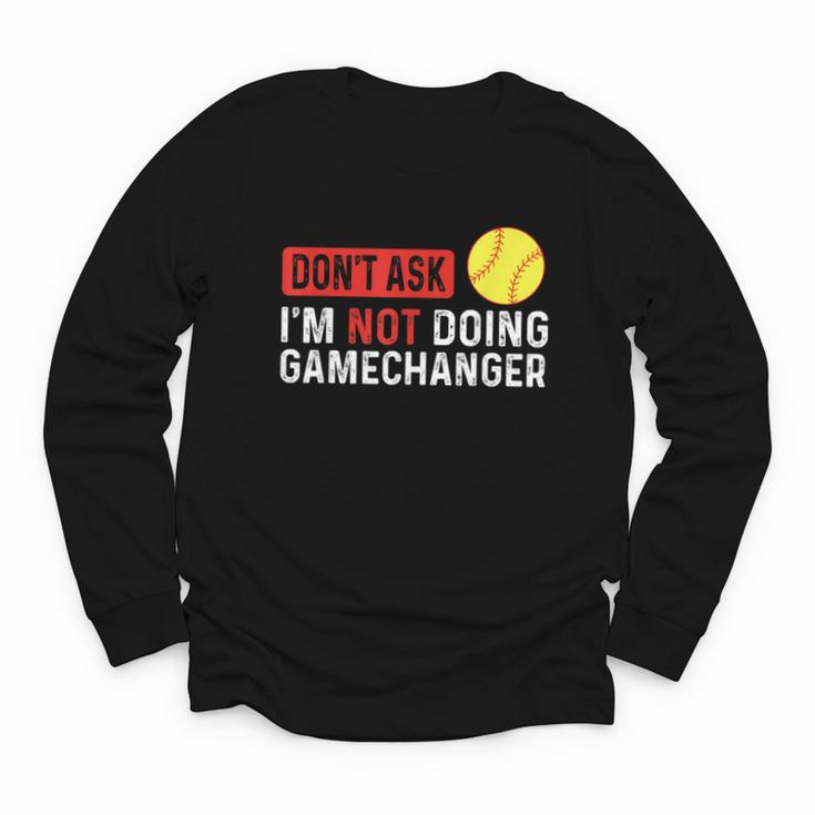 Don’t Ask I’m Not Doing Gamechanger Baseball Youth Long Sleeve Tee