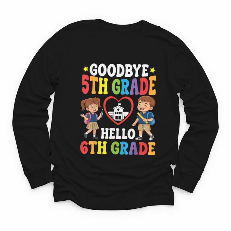 Goodbye 5th Grade Hello 6th Grade Graduate Back To School Youth Long Sleeve Tee