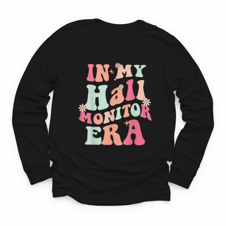 In My Hall Monitor Era School Student Back To School Groovy Youth Long Sleeve Tee