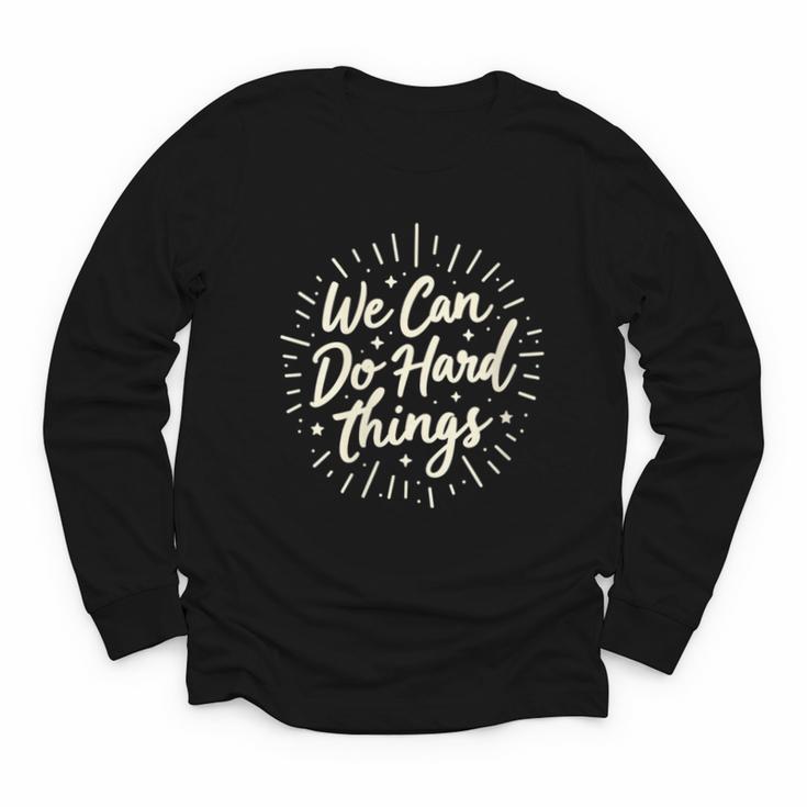 We Can Do Hard Things – Motivational Back To School Inspire Youth Long Sleeve Tee