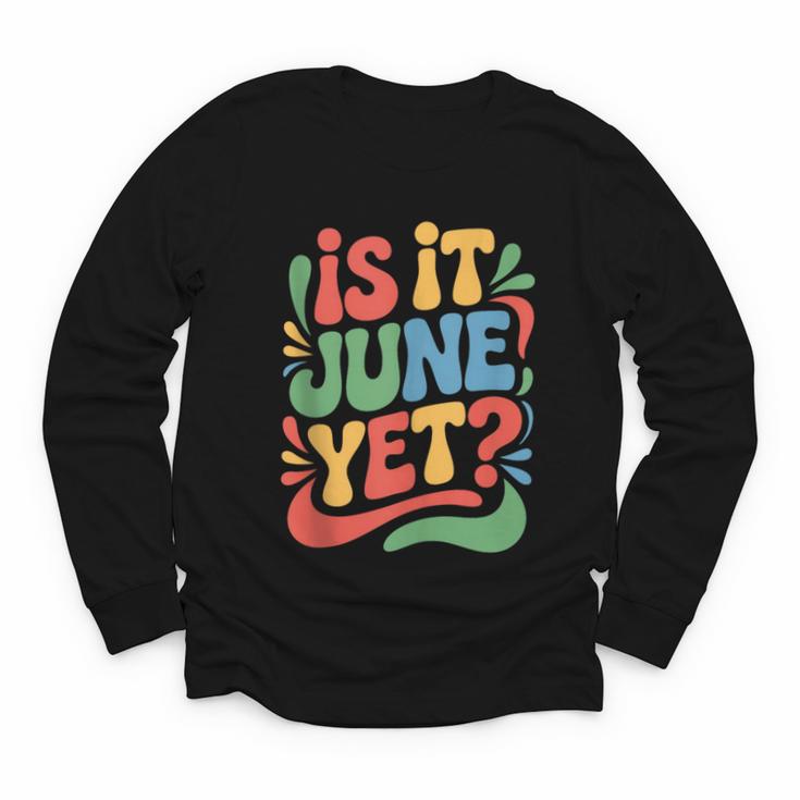 Is It June Yet Back To School Student Groovy Kids Youth Long Sleeve Tee