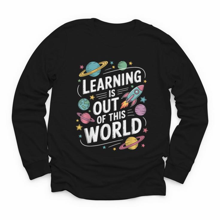 Learning Is Out Of This World Back To School Youth Long Sleeve Tee
