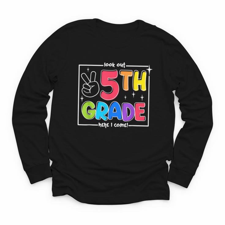 Look Out 5th Grade Here I Come Fifth Grade Back To School Youth Long Sleeve Tee
