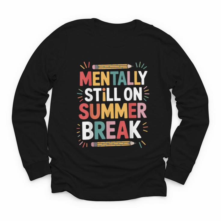 Mentally Still On Summer Break Back To School Youth Long Sleeve Tee