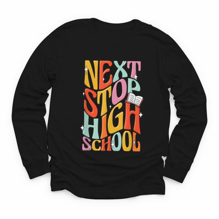 Middle School Gradution Back To School Next Stop High School Youth Long Sleeve Tee