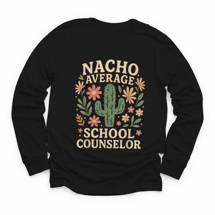 Nacho Average School Counselor Cactus Back To School Youth Long Sleeve Tee