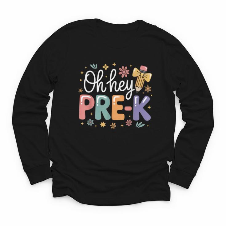 Oh Hey Pre K Preschool Back To School First Day Of School Youth Long Sleeve Tee