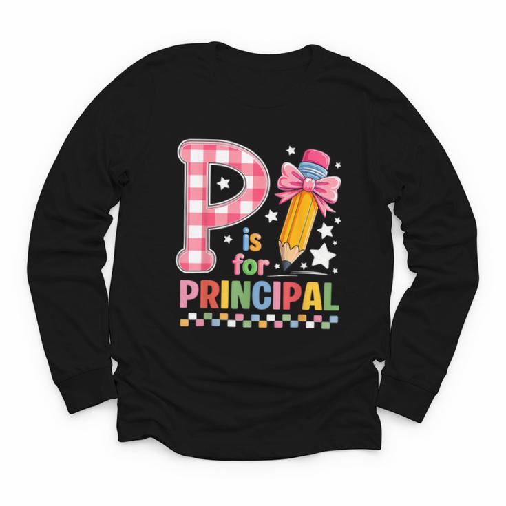 P Is For Principal Back To School Pencil Bow Principal Women Youth Long Sleeve Tee