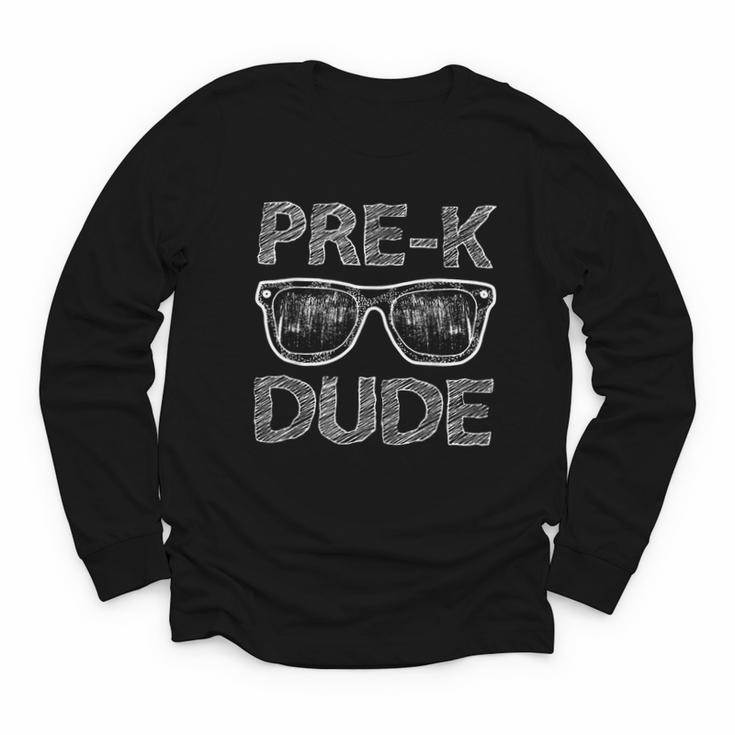 Pre-K Dude Back To School-First Day Of Preschool Girls Boys Youth Long Sleeve Tee