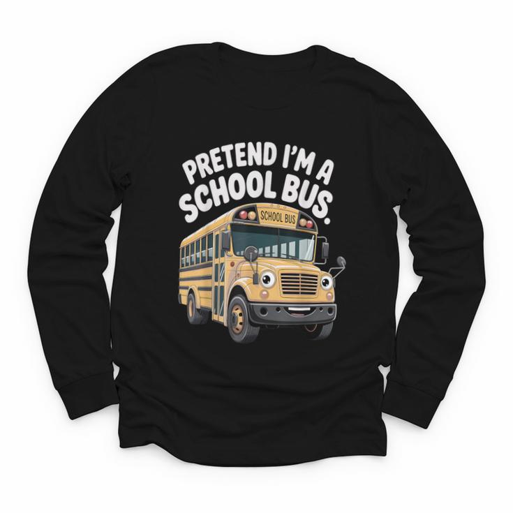 Pretend I'm A School Bus Back To School Bus Lover Youth Long Sleeve Tee