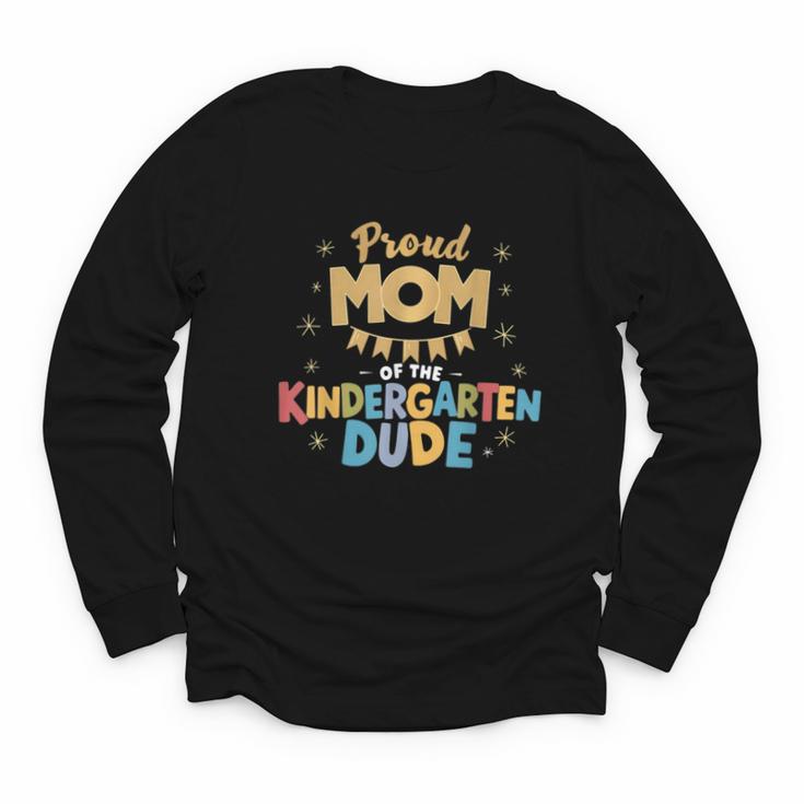 Proud Mom Of The Kindergarten Dude Back To School Youth Long Sleeve Tee