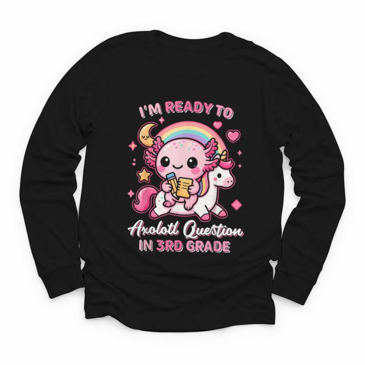 Ready To 3rd Grade Axolotl Questions Back To School Girls Youth Long Sleeve Tee