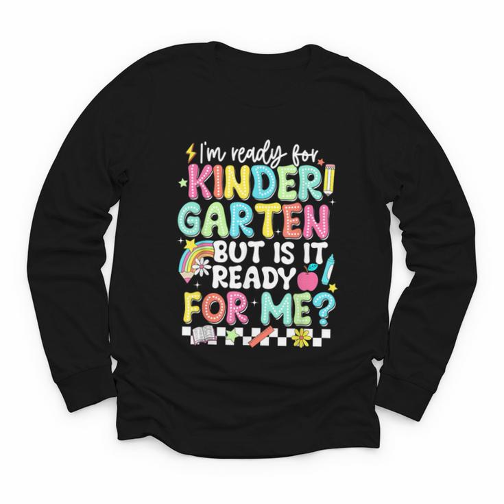 Ready For Kindergarten But Is It Ready For Me Back To School Youth Long Sleeve Tee