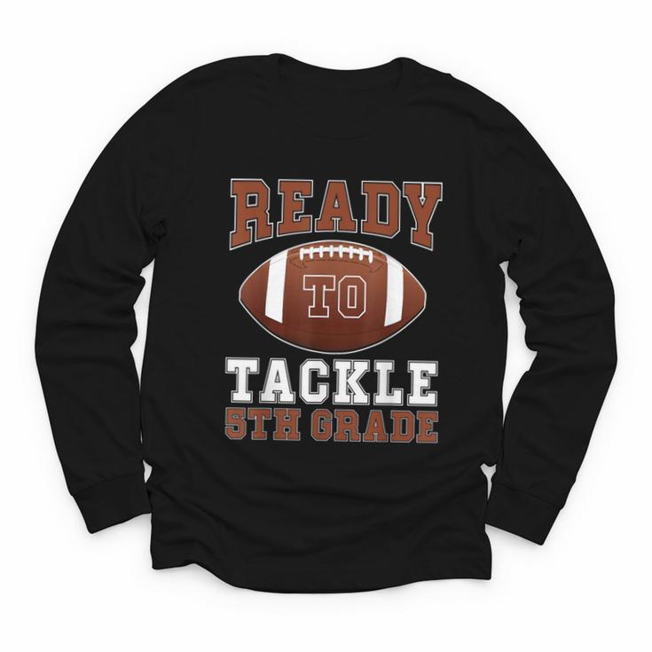 Ready To Tackle 5th Grade Football Back To School Kids Boys Youth Long Sleeve Tee