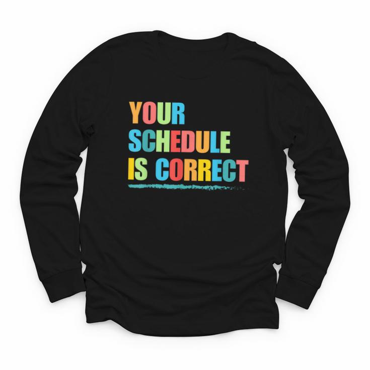 Your Schedule Is Correct Back To School Life Youth Long Sleeve Tee