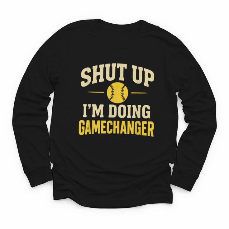 Shut Up I'm Doing Gamechanger Baseball Softball Cheer Youth Long Sleeve Tee