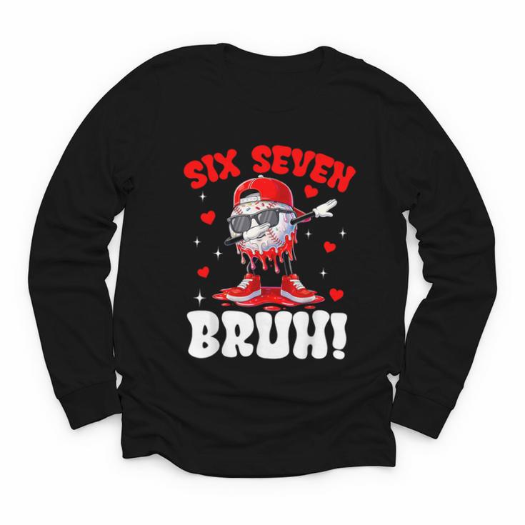 Six Seven 67 Bruh 6 7 Meme Valentine Baseball Drip Boys Kids Youth Long Sleeve Tee