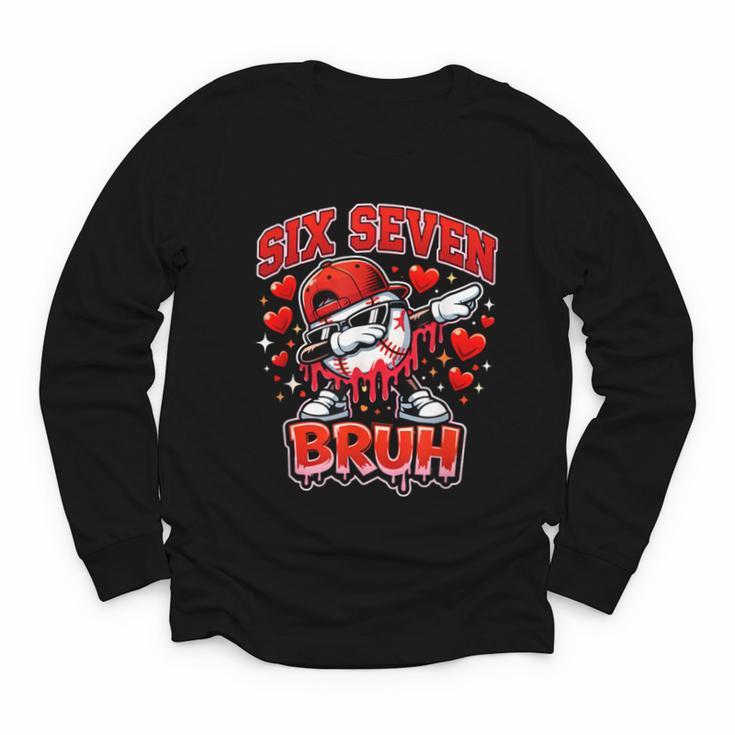 Six Seven Bruh Baseball Cool Valentine’s Day Teens Boys Youth Long Sleeve Tee