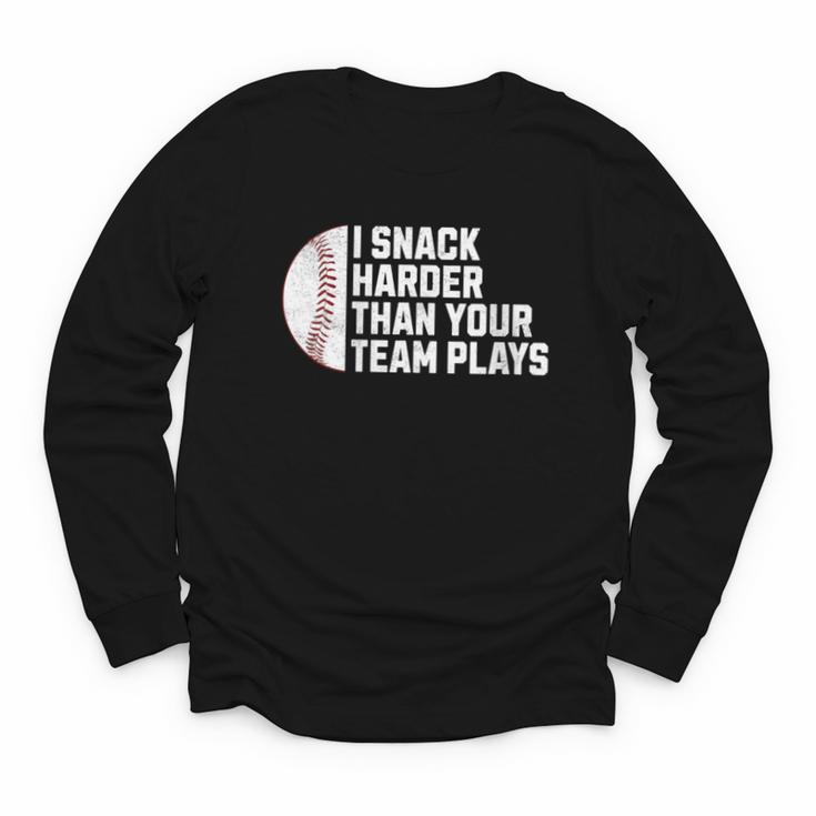 I Snack Harder Than Your Team Plays Baseball Men Women Youth Long Sleeve Tee