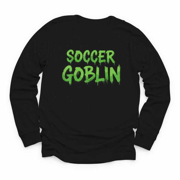 Soccer Goblin Back To School Soccer Player Game Gear Youth Long Sleeve Tee