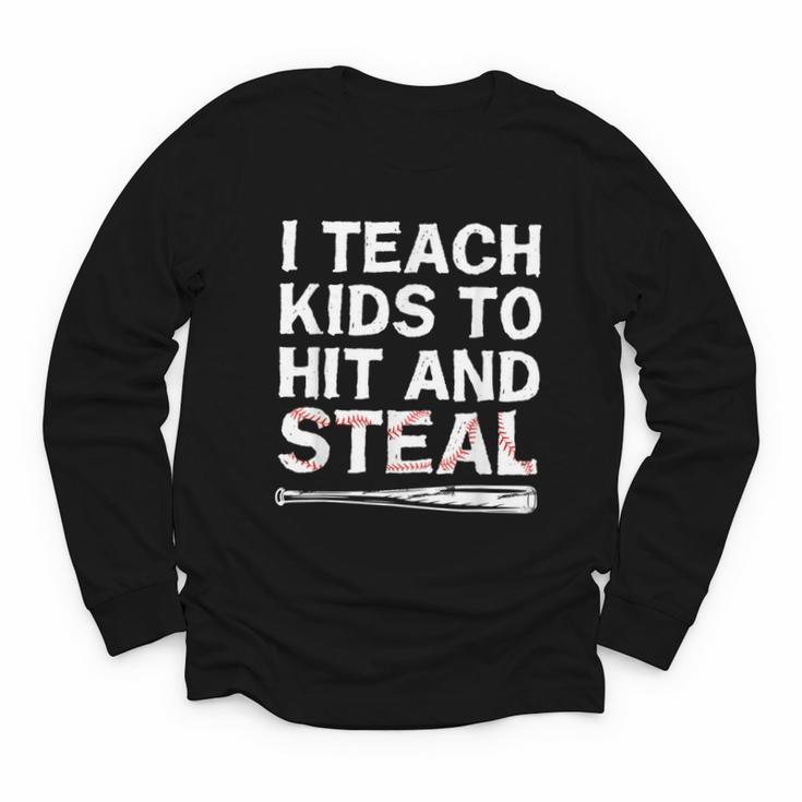 I Teach Kids To Hit And Steal Baseball Coach Sport Lover Men Youth Long Sleeve Tee