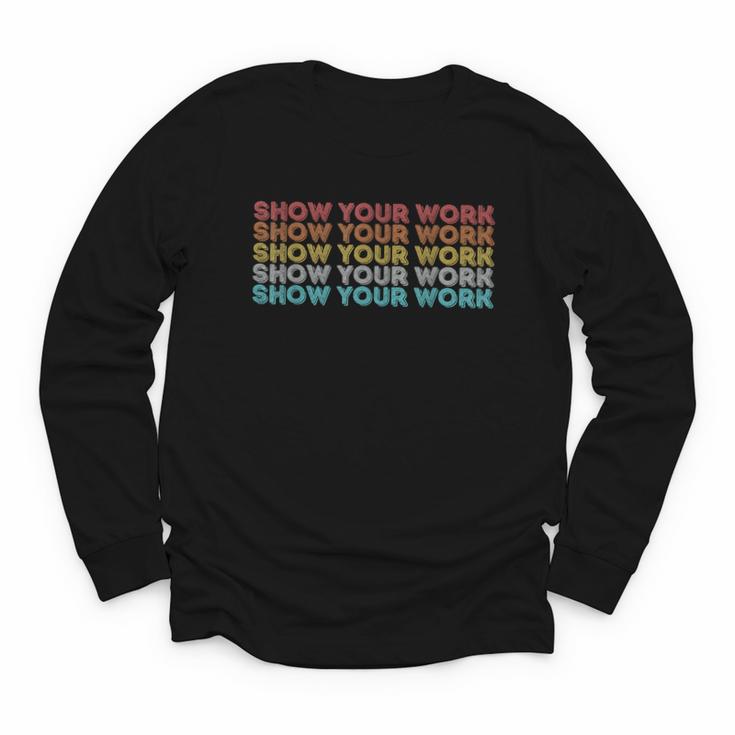 Vintage Retro Back To School Shirt Show Your Work Youth Long Sleeve Tee