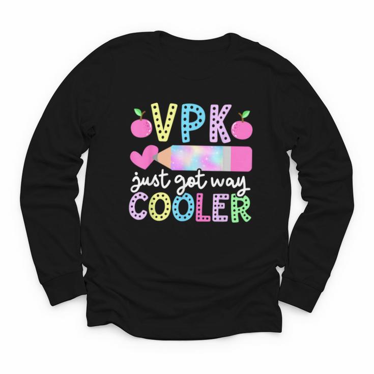 VPK Just Got Way Cooler First Day Of VPK Back To School VPK Youth Long Sleeve Tee