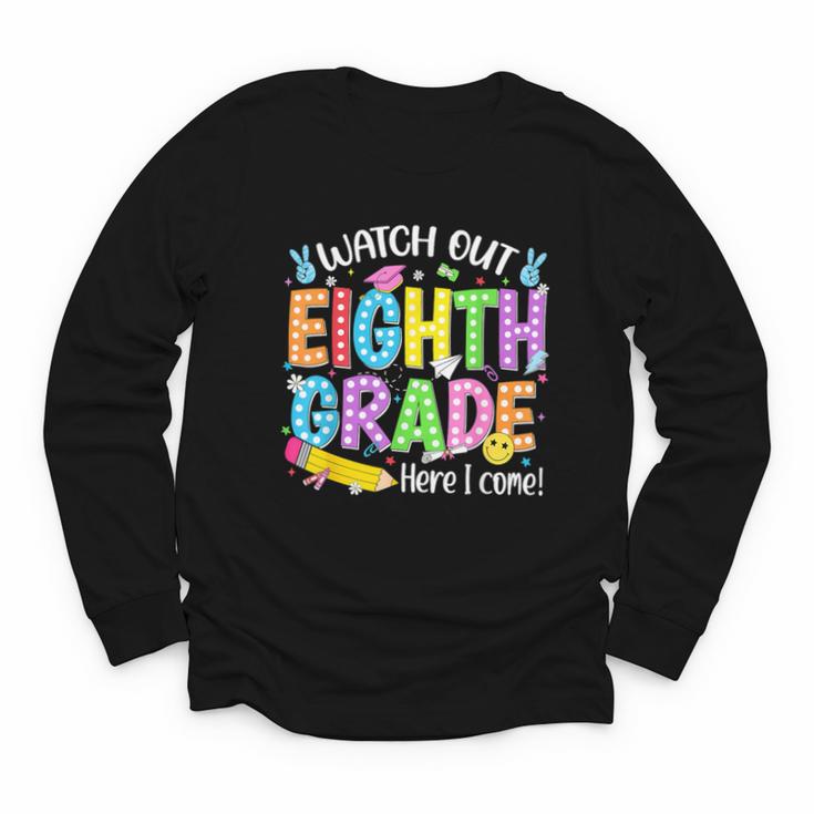 Watch Out Eighth Grade Here I Come Back To School 8th Grade Youth Long Sleeve Tee