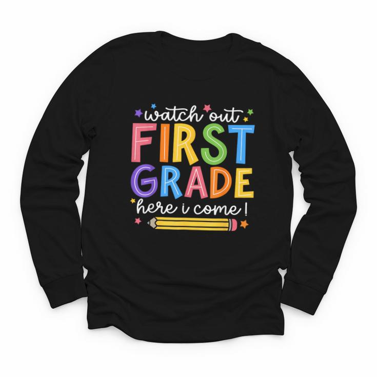 Watch Out First Grade Here I Come 1St Grade Back To School Youth Long Sleeve Tee