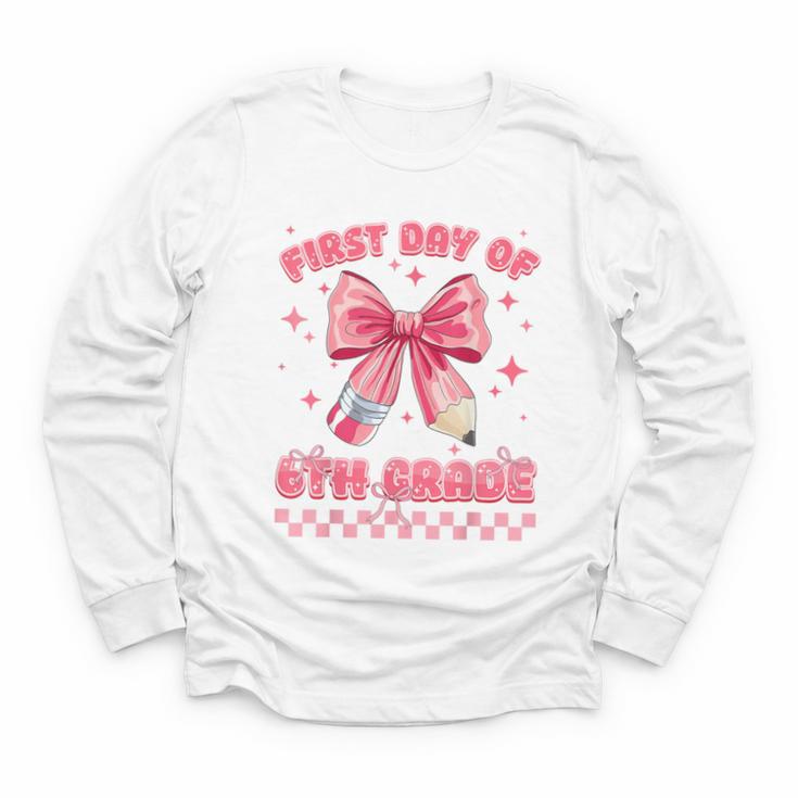 First Day Of 6th Grade Coquette Back To School Girls Kids Youth Long Sleeve Tee
