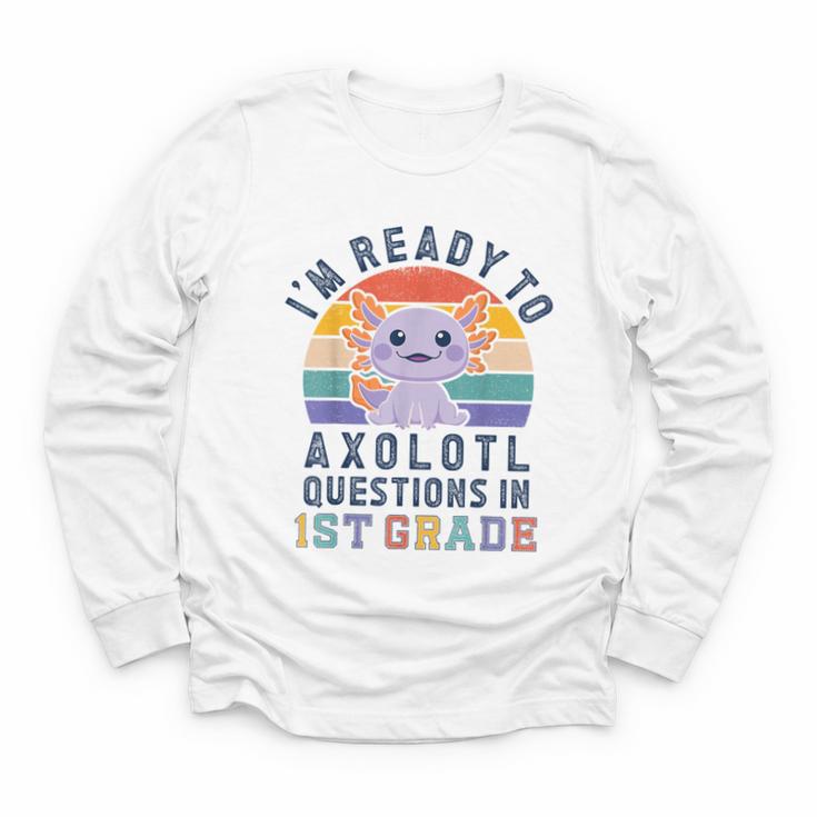 I'm Ready To Axolotl Questions In 1st Grade Back To School Youth Long Sleeve Tee